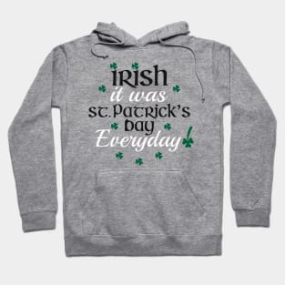 Irish It Was St Patrick’s Day Everyday Pun Hoodie